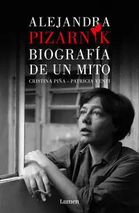 ALEJANDRA PIZARNIK. BIOGRAFÍA DE UN MITO
