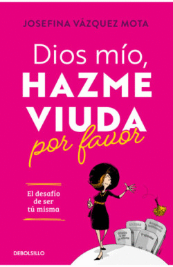 DIOS MIO HAZME VIUDA POR FAVOR
