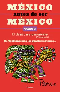MÉXICO ANTES DE SER MÉXICO: DE TEOTIHUACÁN A LOS GUACHIMONTONES