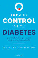 TOMA EL CONTROL DE TU DIABETES Y REVIERTE LOS HABITOS QUE PONEN EN RIESGO TU SAL UD / TAKE CONTROL OF YOUR DIABETES AND UNDO THE HABITS