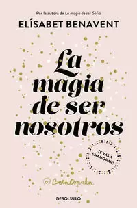 LA MAGIA DE SER NOSOTROS ( BILOGÍA SOFÍA 2 )