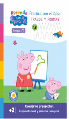 PEPPA PIG. PRIMEROS APRENDIZAJES - APRENDO CON PEPPA. PRACTICA CON EL LAPIZ: TRAZOS Y NUMEROS