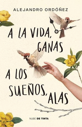 A LA VIDA, GANAS; A LOS SUEÑOS, ALAS