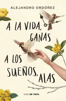 A LA VIDA, GANAS; A LOS SUEÑOS, ALAS