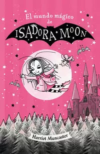 ISADORA MOON - EL MUNDO MÁGICO DE ISADORA MOON