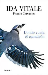 DONDE VUELA EL CAMALEÓN ( PREMIO CERVANTES 2018 )
