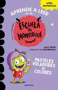 APRENDER A LEER EN LA ESCUELA DE MONSTRUOS 5 - PASTELES VOLADORES DE COLORES (APRENDE A LEER EN LA ESCUELA DE MONSTRUOS)