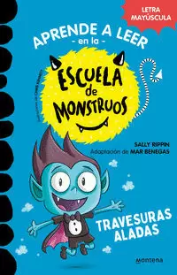 APRENDER A LEER EN LA ESCUELA DE MONSTRUOS 6 - TRAVESURAS ALADAS (APRENDER A LEER EN LA ESCUELA DE MONSTRUOS)