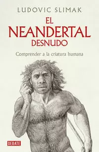 EL NEANDERTAL DESNUDO