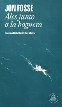 ALES JUNTO A LA HOGUERA ( PREMIO NOBEL DE LITERATURA 2023 )