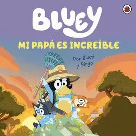 BLUEY UN CUENTO  MI PAPA ES INCREIBLE