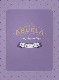 ABUELA, COMPÁRTEME TUS RECETAS