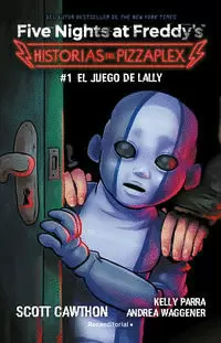 FIVE NIGHTS AT FREDDY'S. HISTORIAS DEL PIZZAPLEX 1 - EL JUEGO DE LALLY