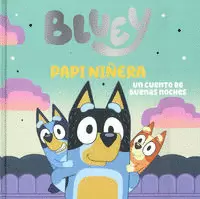 BLUEY. UN CUENTO - BLUEY. PAPI NIÑERA. UN CUENTO DE BUENAS NOCHES