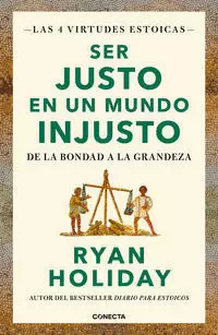 SER JUSTO EN UN MUNDO INJUSTO ( LAS 4 VIRTUDES ESTOICAS 3 )