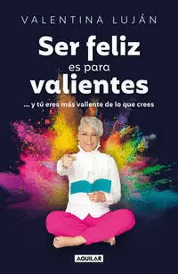 SER FELIZ ES PARA VALIENTES