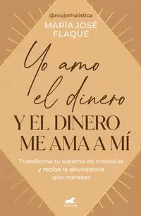 YO AMO EL DINERO Y EL DINERO ME AMA A MÍ