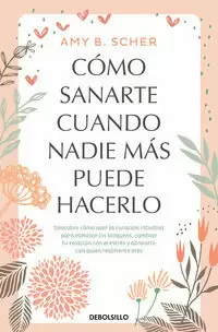 CÓMO SANARTE CUANDO NADIE MÁS PUEDE HACERLO