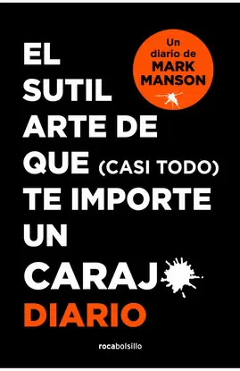 EL SUTIL ARTE DE QUE (CASI TODO) TE IMPORTE UN CARAJO. DIARIO