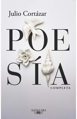POESIA COMPLETA: JULIO CORTAZAR