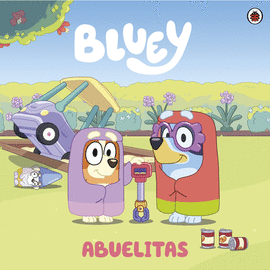 BLUEY. UN CUENTO - ABUELITAS