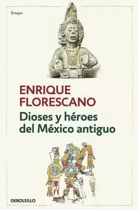 DIOSES Y HÉROES DEL MÉXICO ANTIGUO