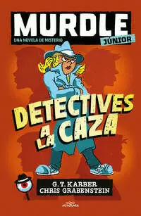 MURDLE JUNIOR. LA NOVELA 1 - DETECTIVES A LA CAZA