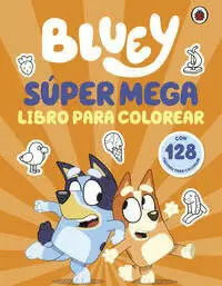 BLUEY. ACTIVIDADES - SÚPER MEGA LIBRO PARA COLOREAR