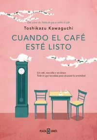CUANDO EL CAFÉ ESTÉ LISTO ( ANTES DE QUE SE ENFRÍE EL CAFÉ 5 )