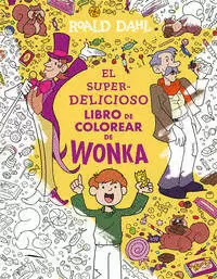 EL SUPERDELICIOSO LIBRO PARA COLOREAR DE WONKA