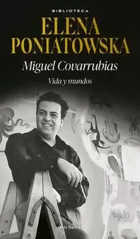 MIGUEL COVARRUBIAS. VIDA Y MUNDOS