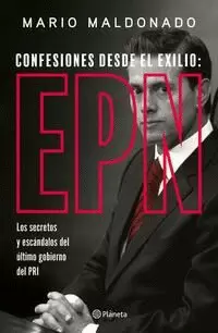 CONFESIONES DESDE EL EXILIO: ENRIQUE PEÑA NIETO