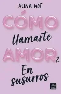 CÓMO LLAMARTE AMOR 2. EN SUSURROS