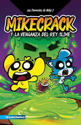 LAS PERRERIAS DE MIKE 3. MIKECRACK Y LA VENGANZA DEL REY SLIME