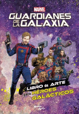 GUARDIANES DE LA GALAXIA. LIBRO DE ARTE PARA HEROES GALACTICOS