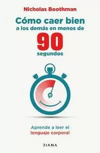 CÓMO CAER BIEN A LOS DEMÁS EN MENOS DE 90 SEGUNDOS