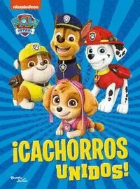 PAW PATROL. ¡CACHORROS UNIDOS!