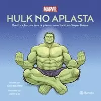 HULK NO APLASTA. PRACTICA LA CONCIENCIA PLENA COMO TODO UN SÚPER HÉROE