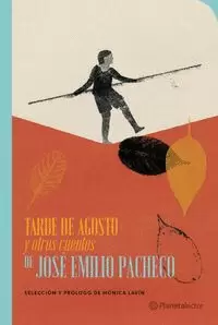 TARDE DE AGOSTO Y OTROS CUENTOS DE JOSÉ EMILIO PACHECO