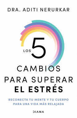 LOS 5 CAMBIOS PARA SUPERAR EL ESTRES
