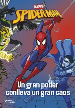 SPIDER-MAN. UN GRAN PODER CONLLEVA UN GRAN CAOS