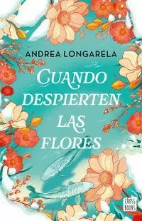 CUANDO DESPIERTEN LAS FLORES