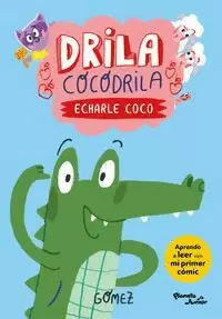 DRILA COCODRILA. ECHARLE COCO