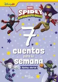 SPIDEY Y SUS SORPRENDENTES AMIGOS. 7 CUENTOS PARA LA SEMANA. ¡SPIDEY ALERTA!
