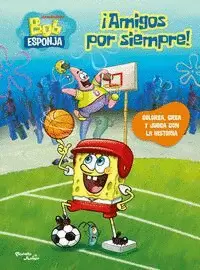 BOB ESPONJA. ¡AMIGOS POR SIEMPRE!