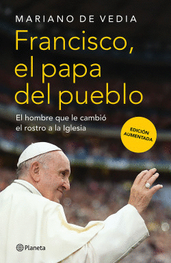 FRANCISCO. EL PAPA DEL PUEBLO