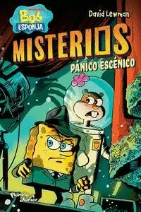 BOB ESPONJA. MISTERIOS 3. PÁNICO ESCÉNICO