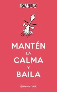 PEANUTS. MANTÉN LA CALMA Y BAILA