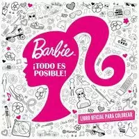 BARBIE. ¡TODO ES POSIBLE! LIBRO OFICIAL PARA COLOREAR