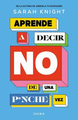APRENDE A DECIR NO DE UNA P*NCHE VEZ